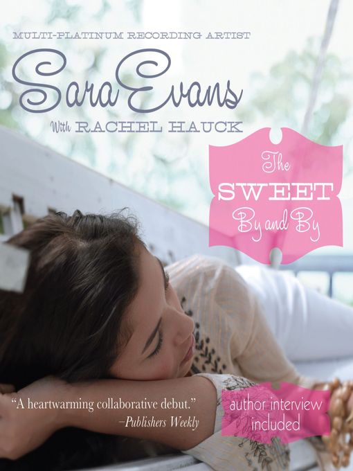 Title details for The Sweet By and By by Sara Evans - Available